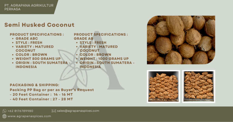 […] PT Agrapana Agrikultur Perkasa is one of the best leading of supplier and manufacturer of semi-husked coconut from South Sumatera - Palembang, Indonesia. We can supply semi-husked coconut around 100 - 150 MT / day. Our main market is Thaiand, China, Vietnam.